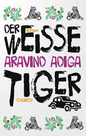 Der weiße Tiger: Roman by Aravind Adiga