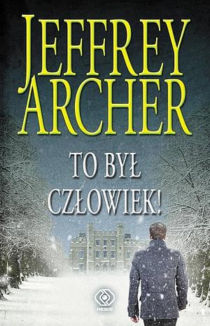 To był człowiek! by Jeffrey Archer