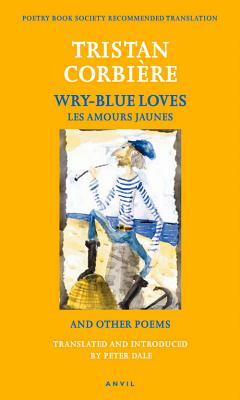 Wry-Blue Loves: Les Amours Jaunes by Tristan Corbière