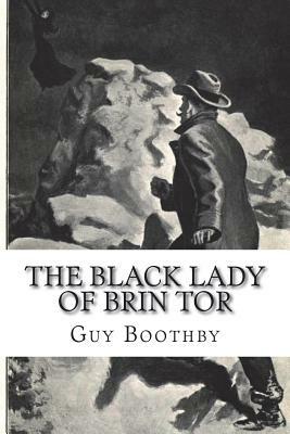 The Black Lady of Brin Tor by Guy Newell Boothby