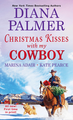 Christmas Kisses with My Cowboy: Three Charming Christmas Cowboy Romance Stories by Diana Palmer, Kate Pearce, Marina Adair