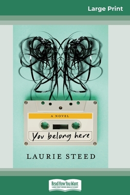 You Belong Here: A Novel (16pt Large Print Edition) by Laurie Steed