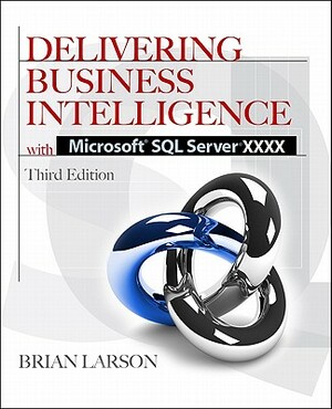 Delivering Business Intelligence with Microsoft SQL Server 2012 3/E by Brian Larson