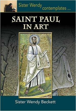 Sister Wendy Contemplates Saint Paul in Art by Wendy Beckett