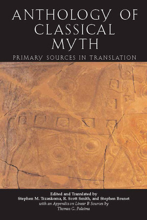 Anthology of Classical Myth by Stephen Brunet, R. Scott Smith, Stephen M. Trzaskoma