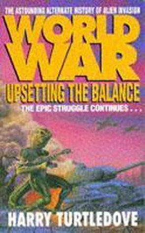Worldwar - Upsetting the Balance by Harry Turtledove