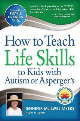 How to Teach Life Skills to Kids with Autism or Asperger's by Temple Grandin, Jennifer McIlwee Myers