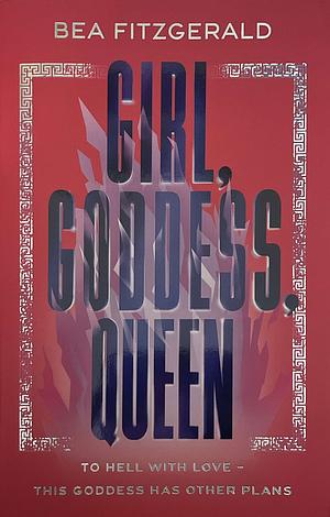 Girl, Goddess, Queen by Bea Fitzgerald