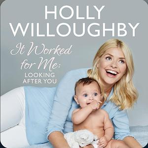 It Worked for Me by Holly Willoughby