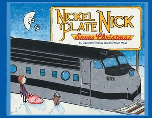 Nickel Plate Nick Saves Christmas by David Hoffman