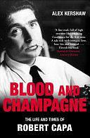 Blood and Champagne by Alex Kershaw