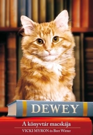 Dewey - A könyvtár macskája by Vicki Myron, Bret Witter