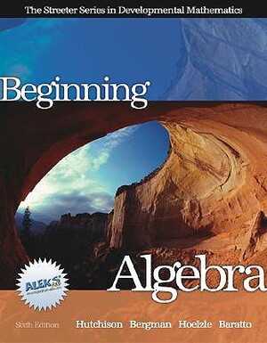 Beginning Algebra with Mathzone by Louis Hoelzle, Donald Hutchison, Hutchison Donald