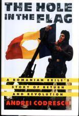 The Hole in the Flag: A Romanian Exile's Story of Return & Revolution by Andrei Codrescu