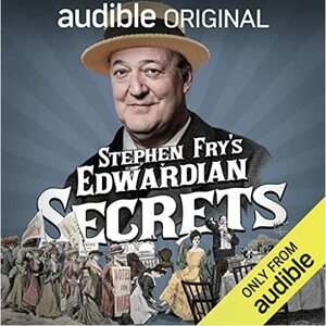 Stephen Fry's Edwardian Secrets by Stephen Fry