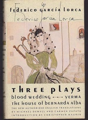 Three Plays: Blood Wedding/Yerma/the House of Bernada Alba by Carmen Zapata, Michael Dewell, Federico García Lorca, Federico García Lorca