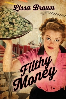 Filthy Money by Lissa Brown