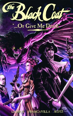 The Black Coat Volume 2: Or Give Me Death by Francesco Francavilla, Dean Kotz