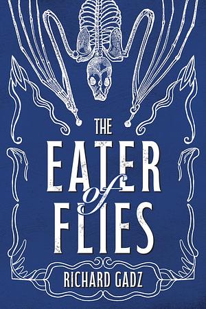 The Eater of Flies by Richard Gadz