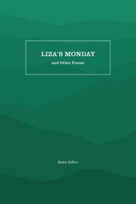 Liza's Monday and Other Poems by Bettie Sellers