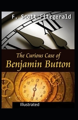 The Curious Case of Benjamin Button Illustrated by F. Scott Fitzgerald