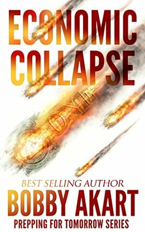 Economic Collapse by Freedom Preppers, Bobby Akart