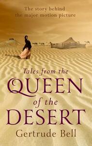 Tales from the Queen of the Desert by Gertrude Lowthian Bell