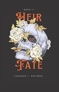Heir of Fate by Jinapher J. Hoffman