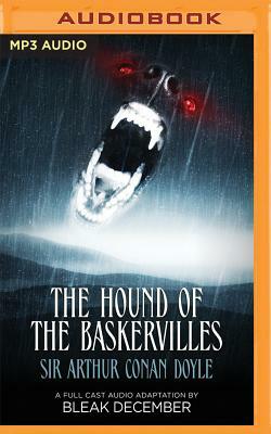 The Hound of the Baskervilles: A Full-Cast Audio Drama by Arthur Conan Doyle, Bleak December