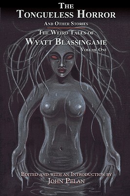 The Tongueless Horror and Other Stories: The Weird Tales of Wyatt Blassingame by Wyatt Blassingame