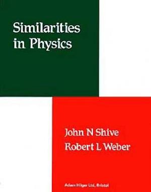 Similarities in Physics, by Robert L. Weber, John N. Shive
