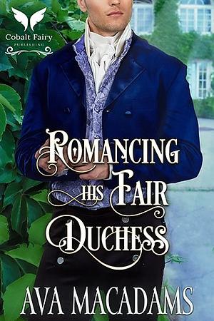 Romancing his Fair Duchess by Ava MacAdams