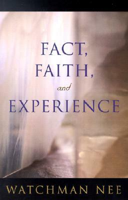 Fact, Faith, and Experience by Watchman Nee