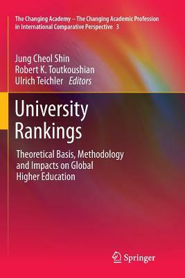 University Rankings: Theoretical Basis, Methodology and Impacts on Global Higher Education by 