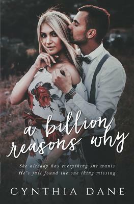 A Billion Reasons Why by Cynthia Dane