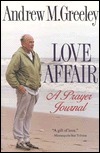 Love Affair: A Prayer Journal by Andrew M. Greeley