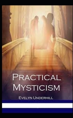 Practical Mysticism Illustrated by Evelyn Underhill