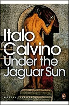 Under the Jaguar Sun by Italo Calvino