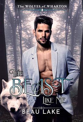 The Beast Like Me by Beau Lake, Beau Lake