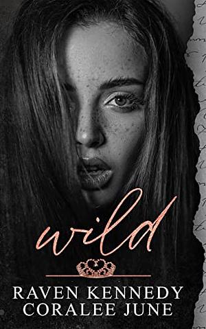 Wild by Coralee June, Raven Kennedy