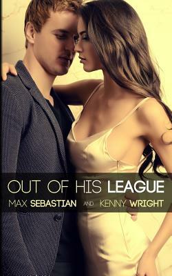 Out of His League: A Hotwife Novel by Kenny Wright, Max Sebastian