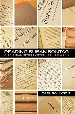 Reading Susan Sontag: A Critical Introduction to Her Work by Carl Rollyson