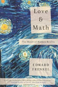 Love and Math: The Heart of Hidden Reality by Edward Frenkel