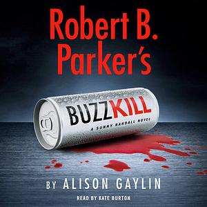 Robert B. Parker's Buzz Kill by Alison Gaylin