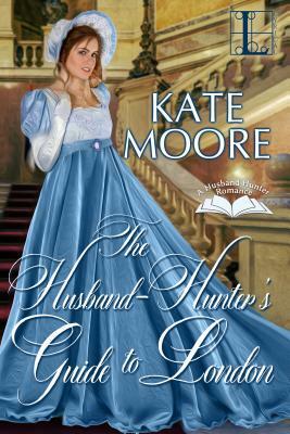 The Husband Hunter's Guide to London by Kate Moore