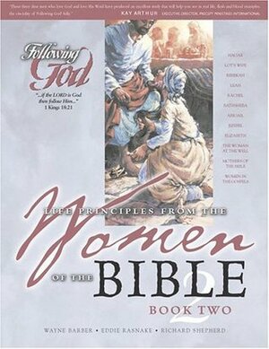 Life Principles from the Women of the Bible Book 2 by Richard Shepherd, Wayne Barber, Eddie Rasnake