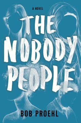 The Nobody People by Bob Proehl