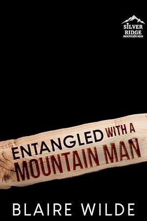 Entangled with a Mountain Man: A BWWM Nanny Romance by Blaire Wilde, Blaire Wilde