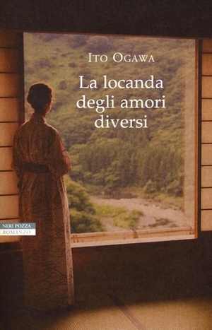 La locanda degli amori diversi by Ito Ogawa