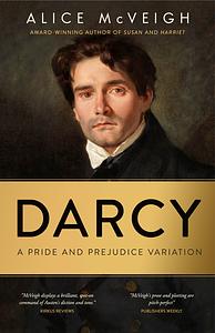 Darcy: A Pride and Prejudice Variation by Alice McVeigh